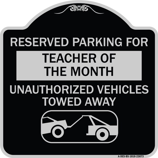 Signmission Reserved Parking for Teacher of the Month Unauthorized Vehicles Towed Away, A-DES-BS-1818-23073 A-DES-BS-1818-23073 - main